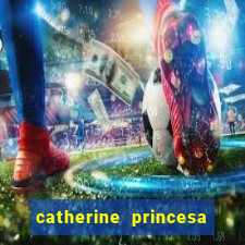 catherine princesa de gales